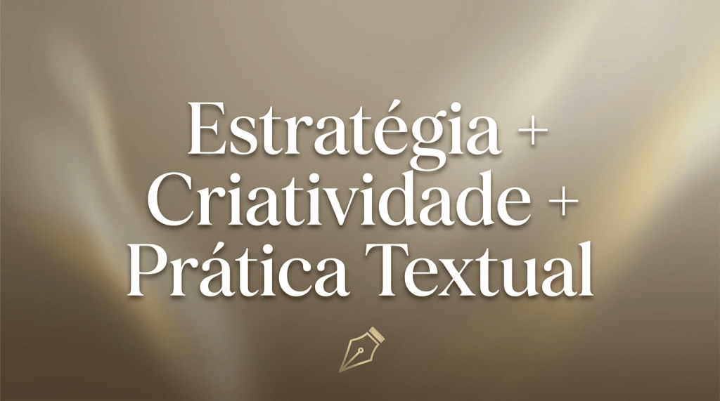 Estratégia + Criatividade + Prática Textual